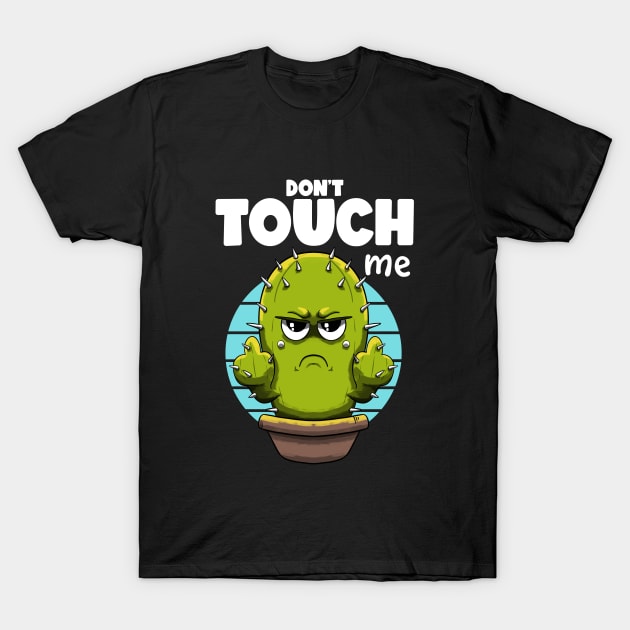 Don't touch me T-Shirt by MerchBeastStudio